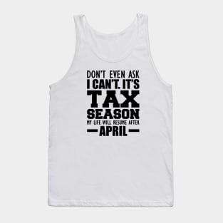 Accountant - Don't ever ask I can't It's tax season Tank Top